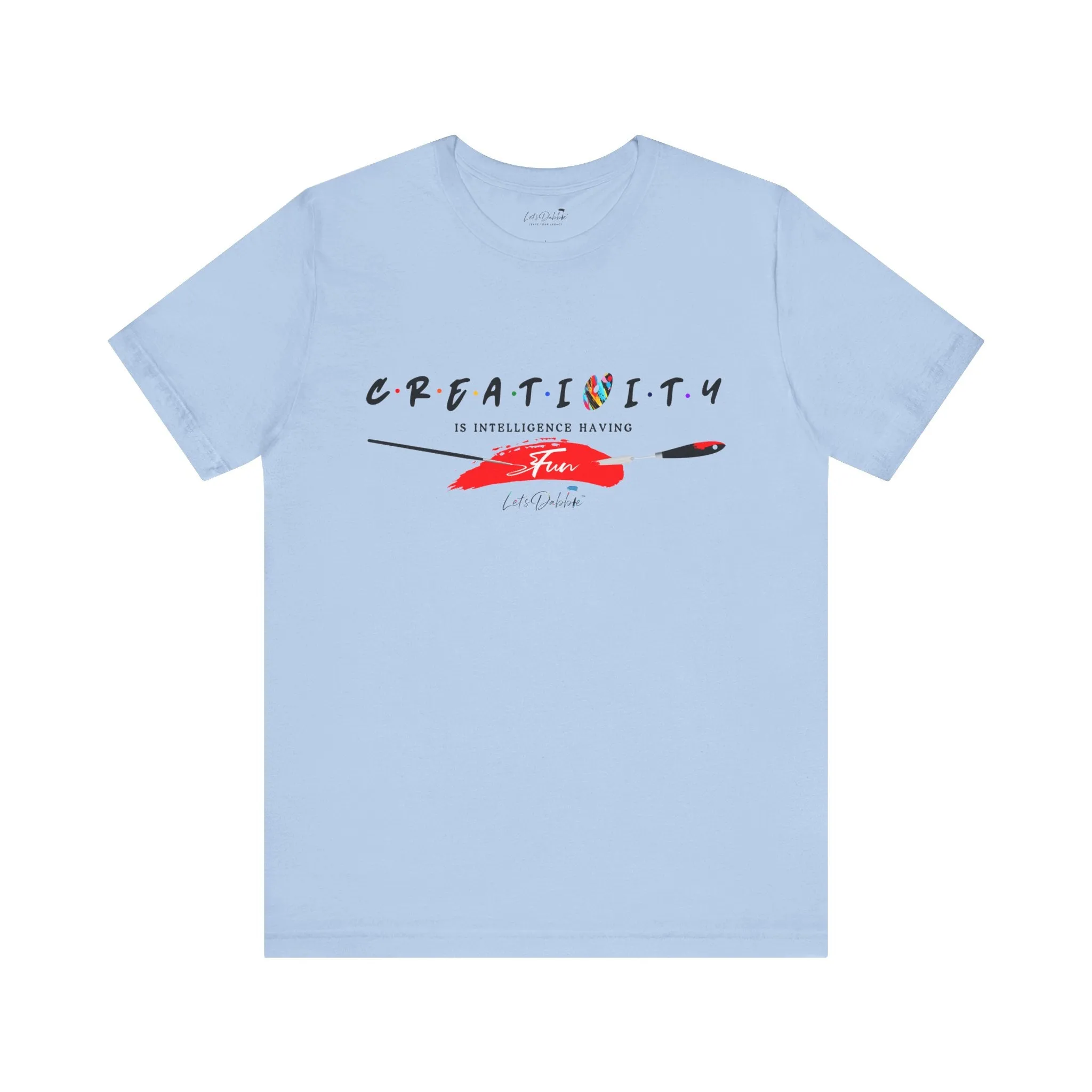 Creativity is Intelligence Having Fun Shirt