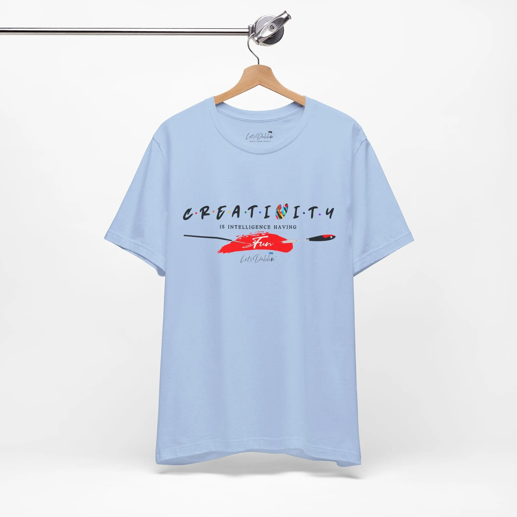 Creativity is Intelligence Having Fun Shirt