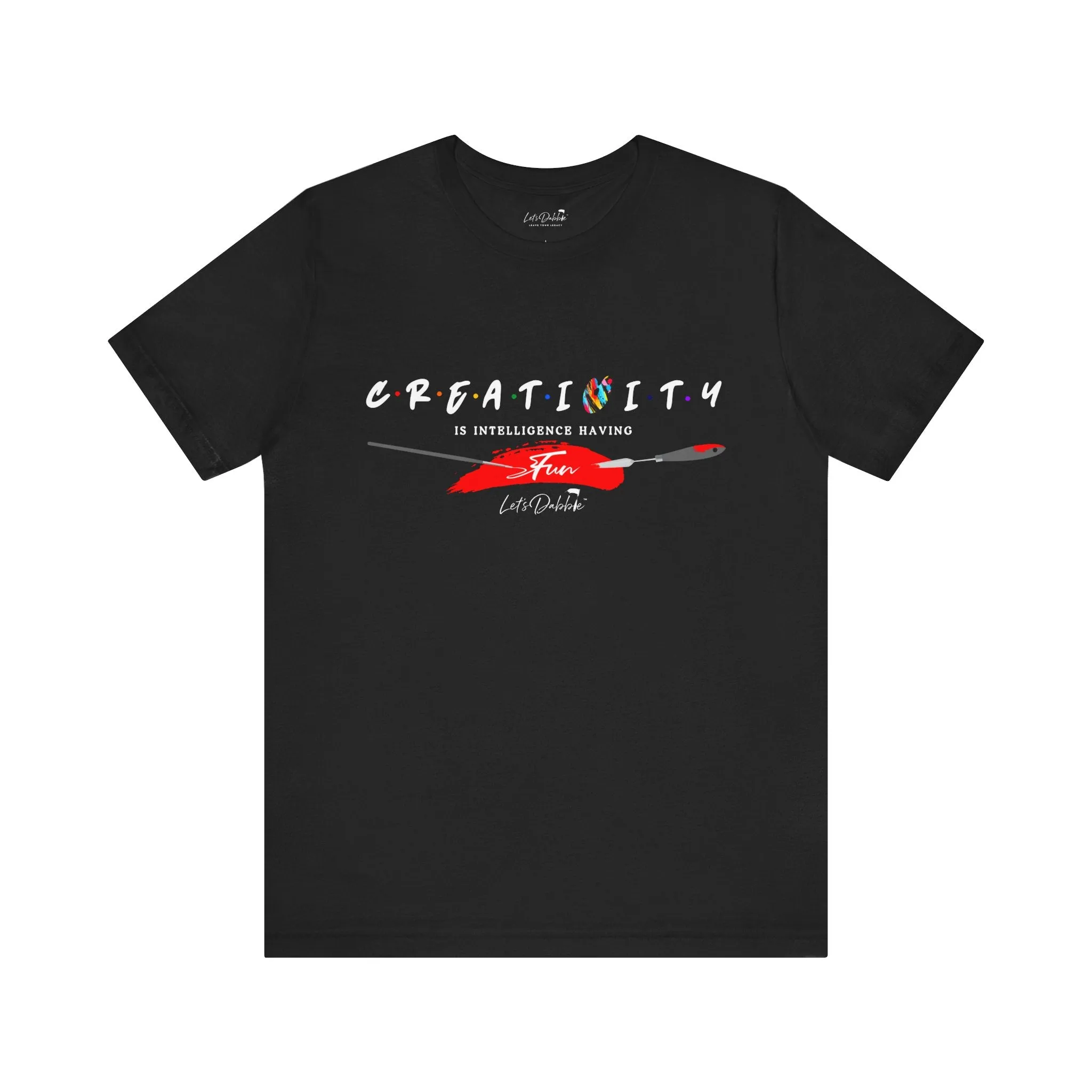 Creativity is Intelligence Having Fun Shirt