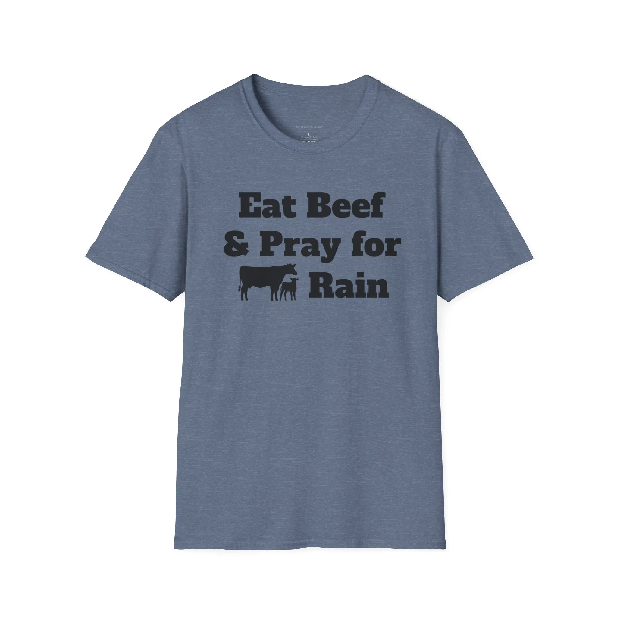 Eat Beef & Pray for Rain Softstyle T-Shirt