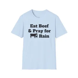 Eat Beef & Pray for Rain Softstyle T-Shirt