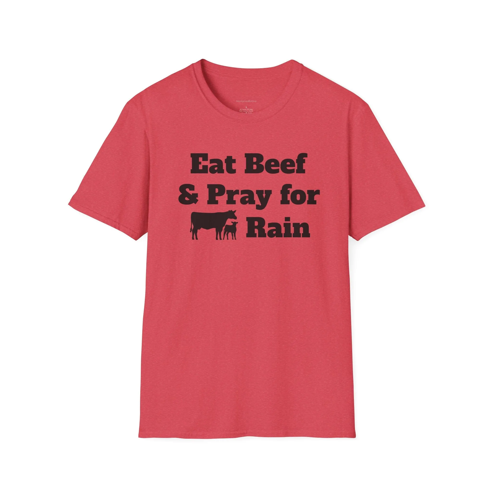 Eat Beef & Pray for Rain Softstyle T-Shirt