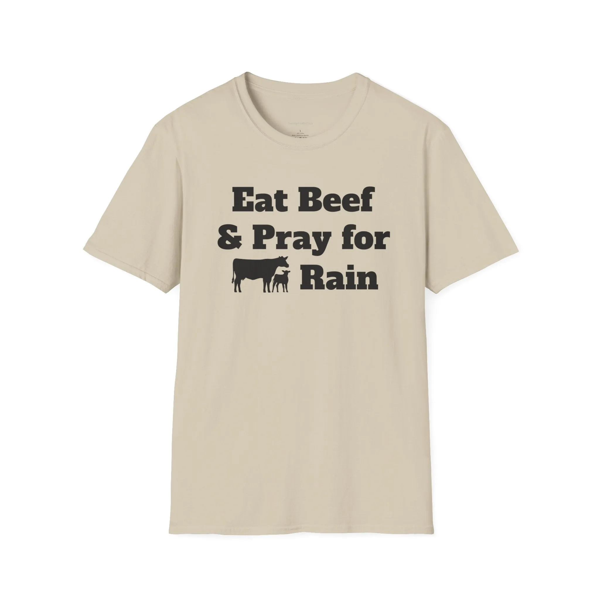 Eat Beef & Pray for Rain Softstyle T-Shirt