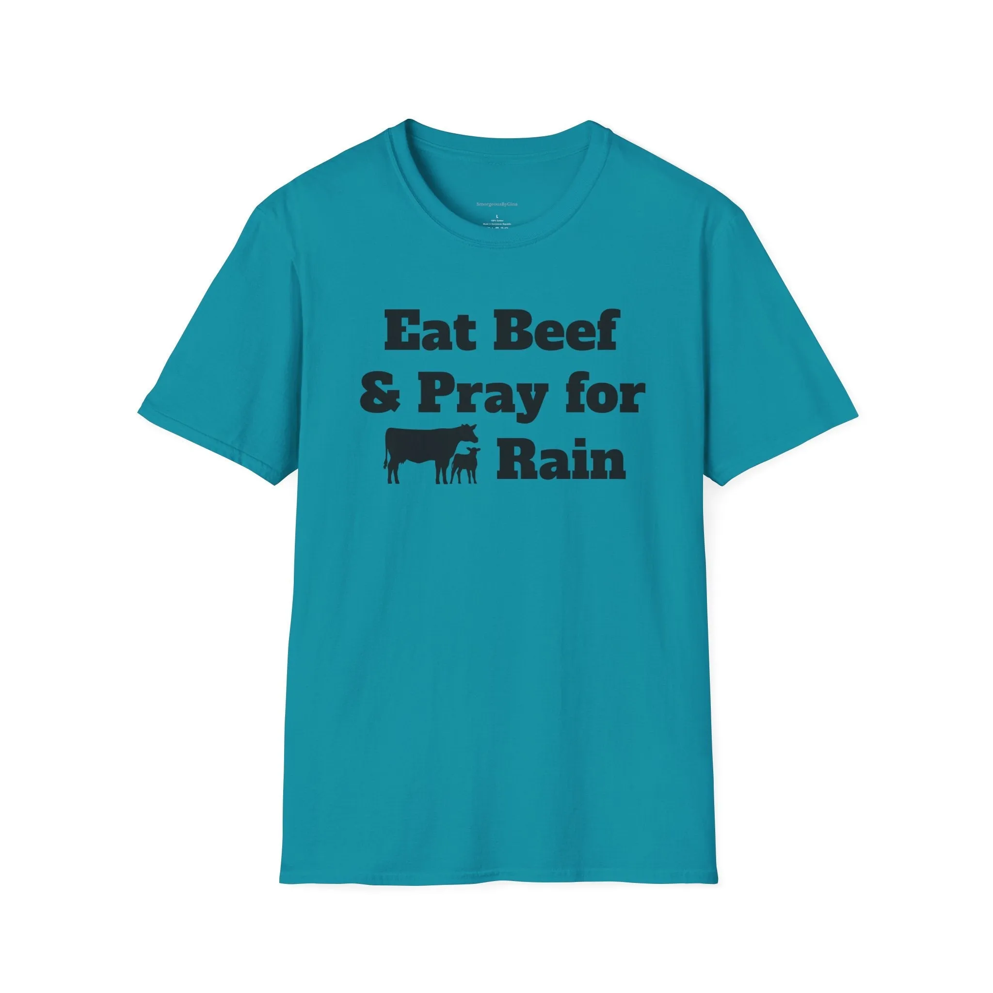 Eat Beef & Pray for Rain Softstyle T-Shirt