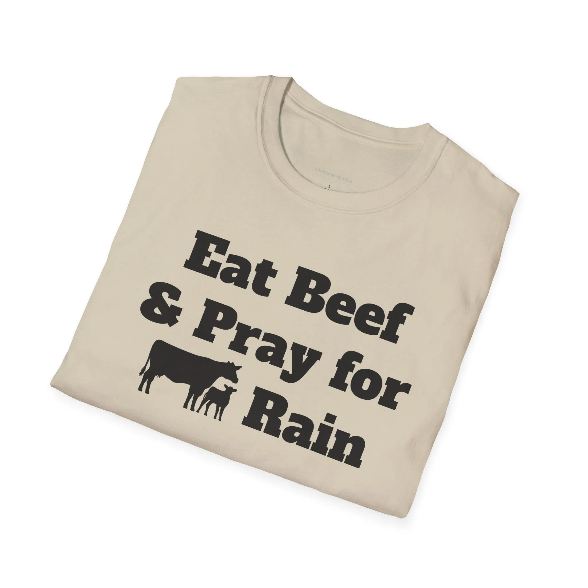 Eat Beef & Pray for Rain Softstyle T-Shirt