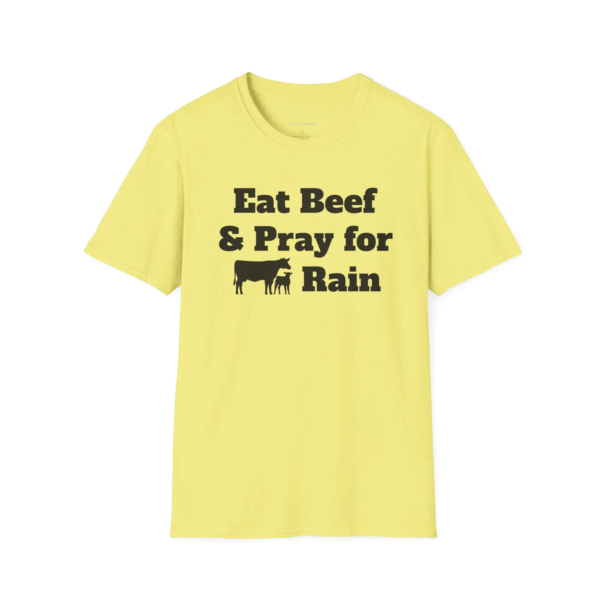 Eat Beef & Pray for Rain Softstyle T-Shirt