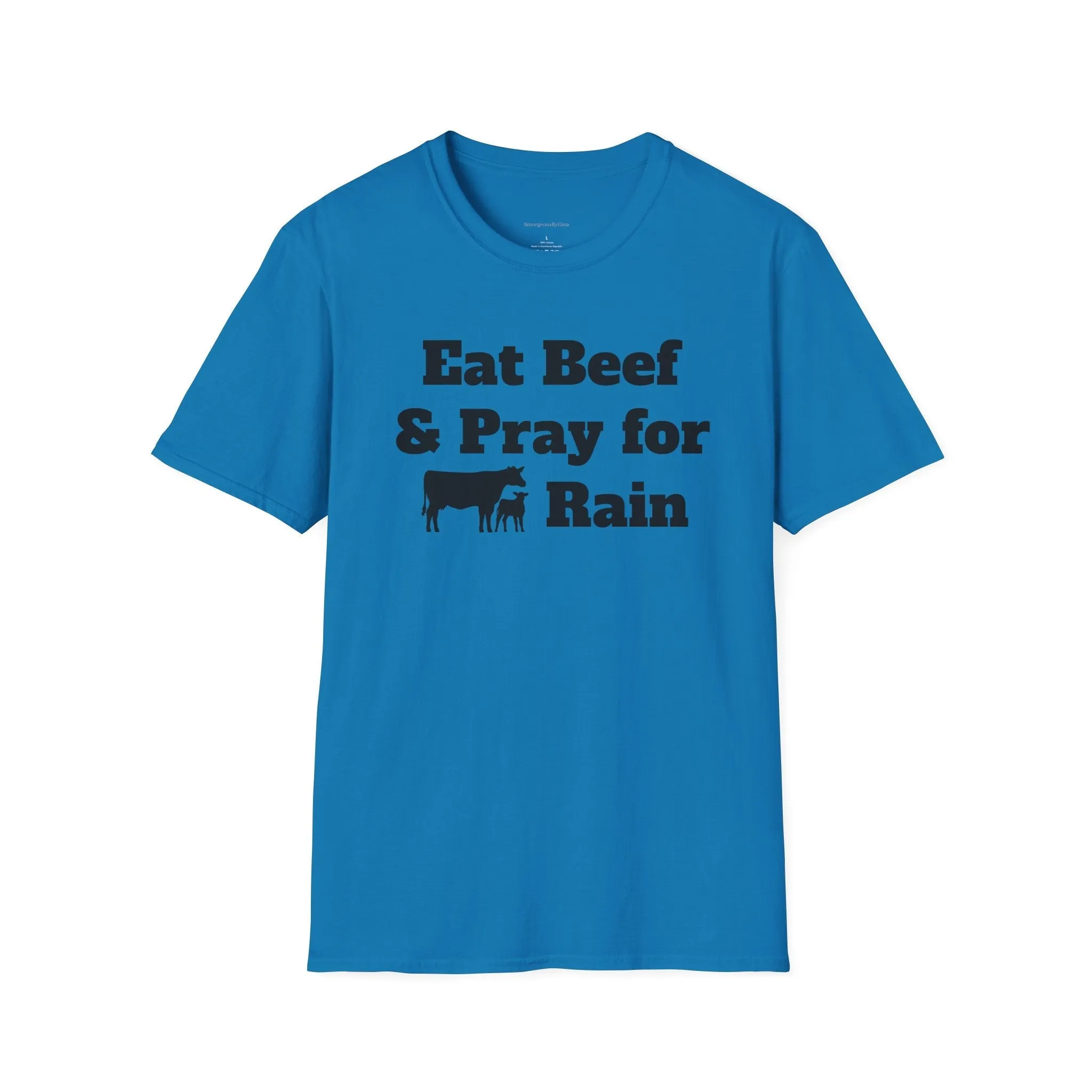 Eat Beef & Pray for Rain Softstyle T-Shirt