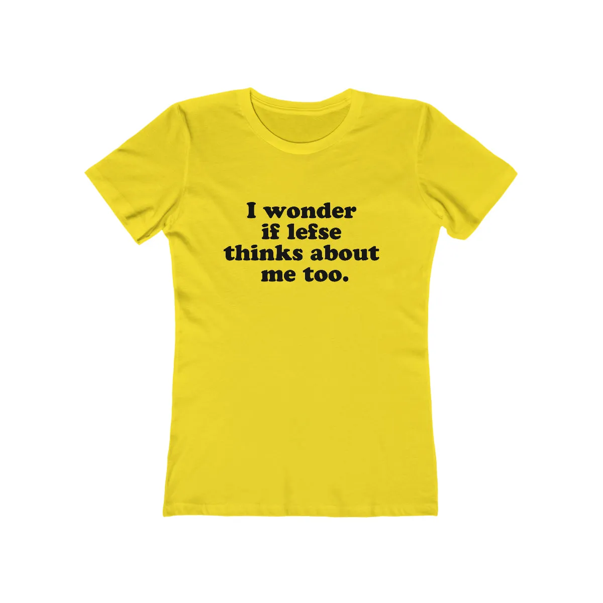 I Wonder If Lefse Thinks About Me Too Women's Fit T-Shirt