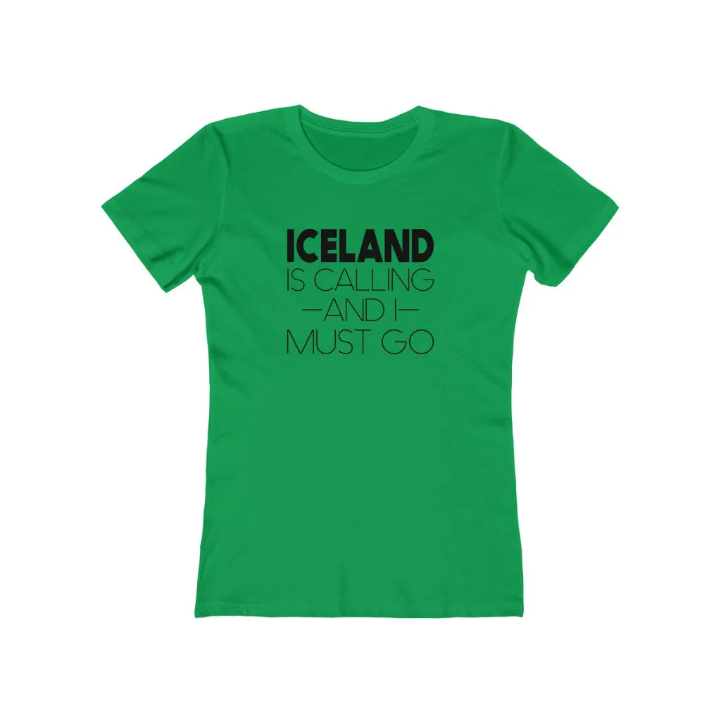 Iceland Is Calling And I Must Go Women's Fit T-Shirt