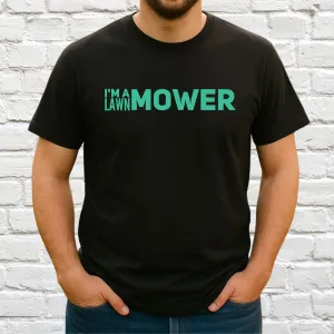 I'm A lawn Mower T-Shirt