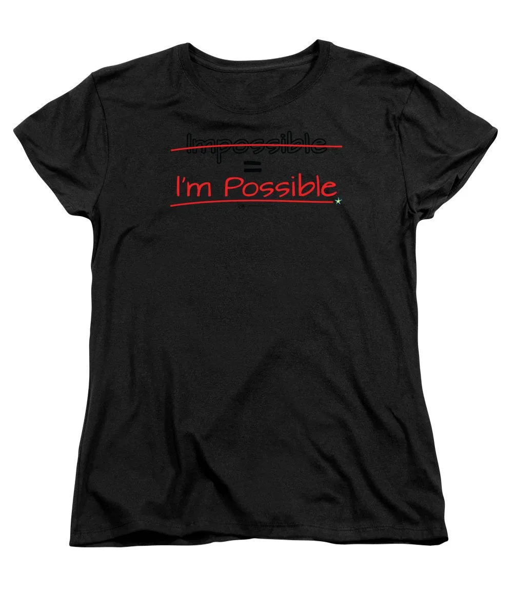 Impossible Equals I Am Possible - Women's T-Shirt (Standard Fit)