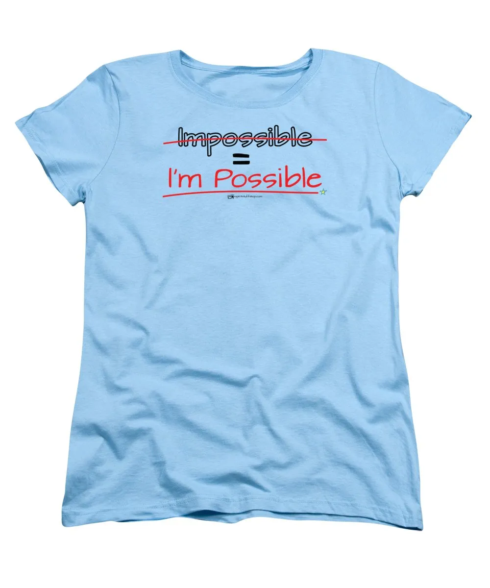 Impossible Equals I Am Possible - Women's T-Shirt (Standard Fit)