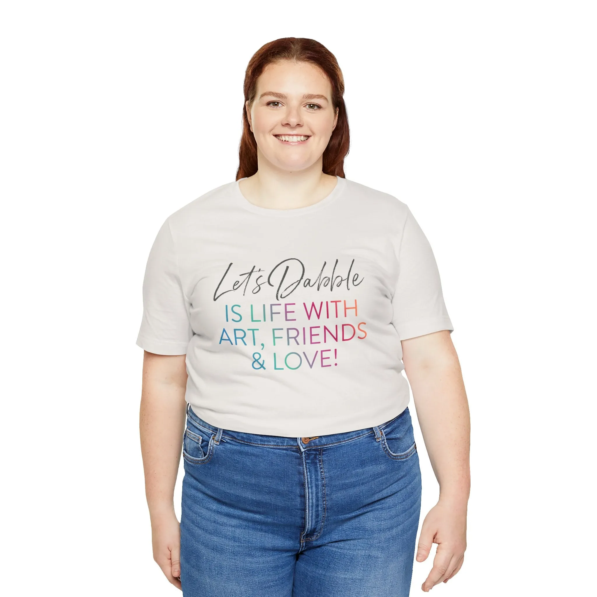 Life with Art, Friends, and Love Shirt